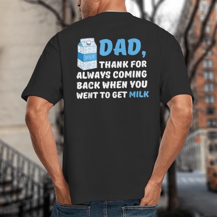 DAD Thanks For Coming Back When You Went To Get Milk Big And Tall Men's T-Shirt Back Print DAD Thanks For Coming Back When You Went To Get Milk Big And Tall Men's T-Shirt Back Print