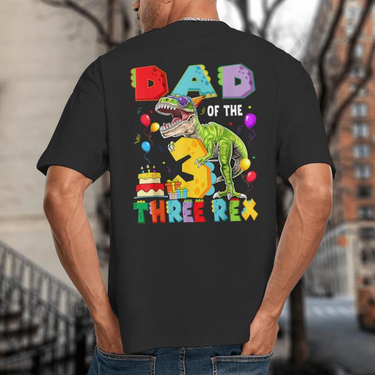 Dad Of The Three Rex 3Rd Birthday Boy Dinosaur T-Rex Big And Tall Men's T-Shirt Back Print