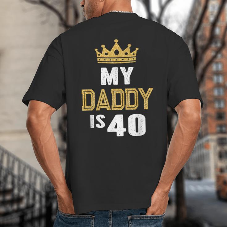 My Daddy Is 40 Years Old 40th Dad's Birthday For Him Big And Tall Men's T-Shirt Back Print My Daddy Is 40 Years Old 40th Dad's Birthday For Him Big And Tall Men's T-Shirt Back Print