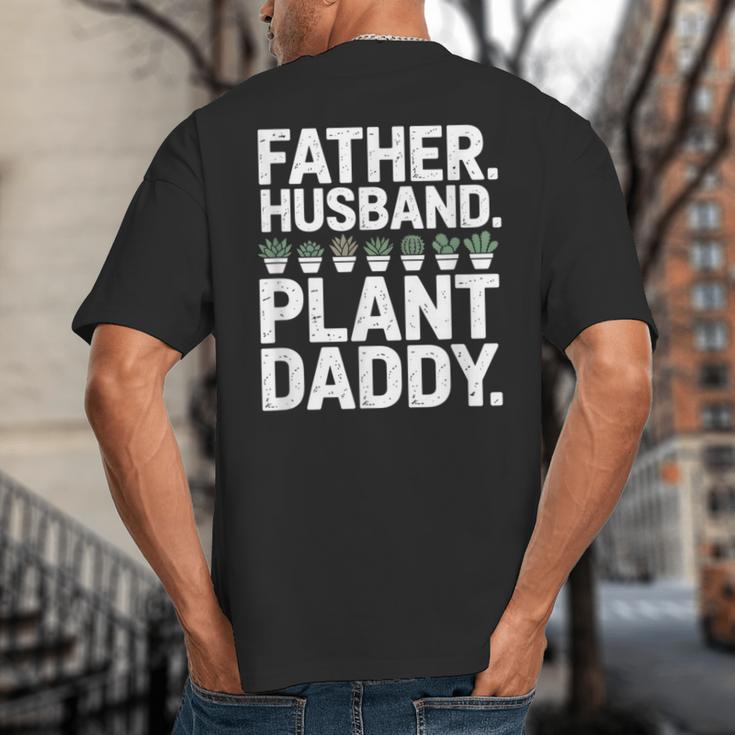 Daddy Quote Plant Dad Father Husband Plant Daddy Big And Tall Men's T-Shirt Back Print