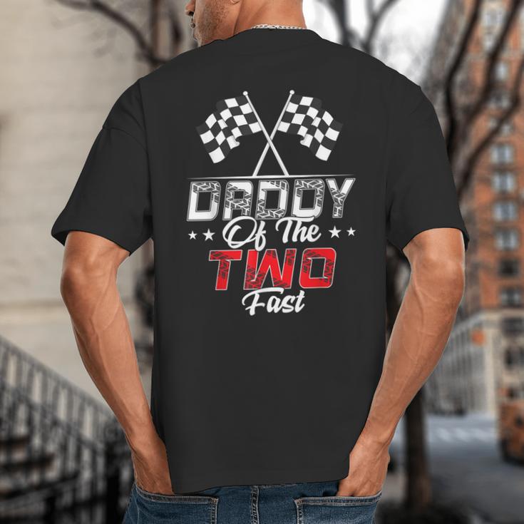 Daddy Of The Two Fast Second Birthday Racing Car Family Big And Tall Men's T-Shirt Back Print Daddy Of The Two Fast Second Birthday Racing Car Family Big And Tall Men's T-Shirt Back Print