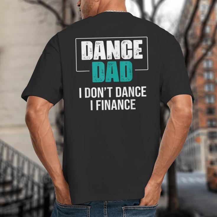 Dance Dad I Don't Dance I Finance Dad Saying Dancer Big And Tall Men's T-Shirt Back Print