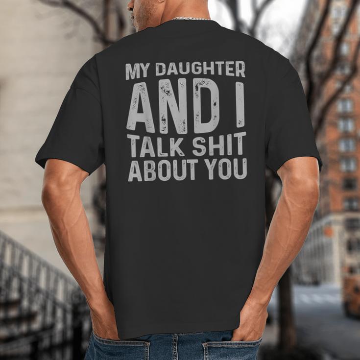 My Daughter And I Talk Shit About You Matching Dad Big And Tall Men's T-Shirt Back Print