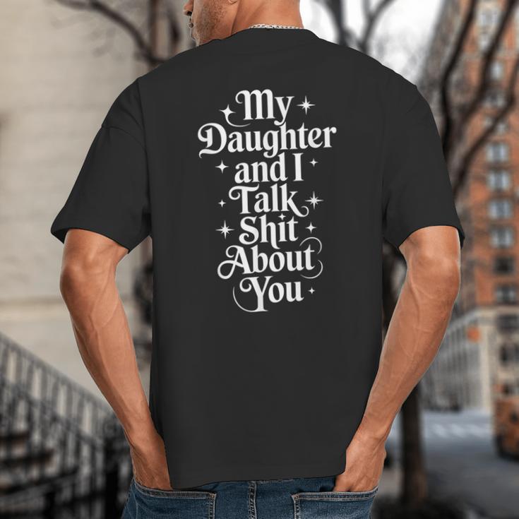 My Daughter And I Talk Shit About You Mom Dad Big And Tall Men's T-Shirt Back Print