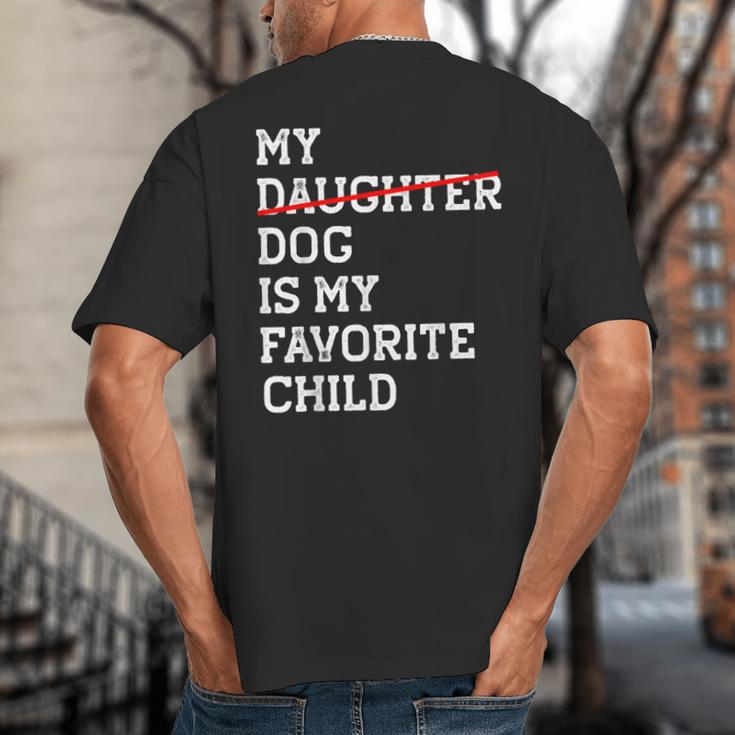 My Dog Is My Favorite Child Replaced Daughter Mom Dad Big And Tall Men's T-Shirt Back Print