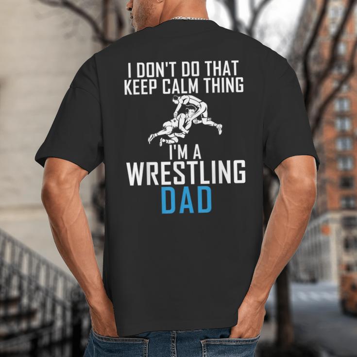 I Dont Do That Keep Calm Things Im a Wrestling Dad Big And Tall Men's T-Shirt Back Print
