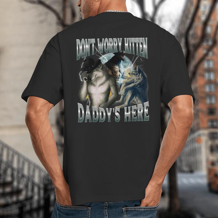 Don't Worry Kitten Daddy's Here Cool Alpha Wolf Meme Big And Tall Men's T-Shirt Back Print
