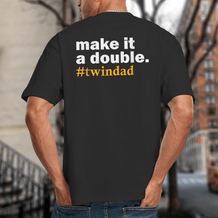 Make It a Double Twin Parent New Dad Big And Tall Men's T-Shirt Back Print
