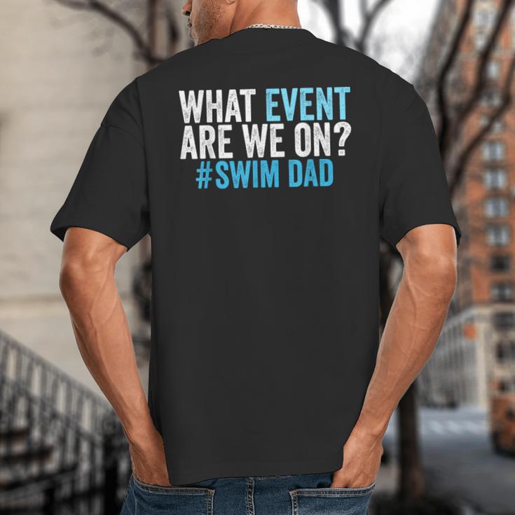 What Event Are We On Swim Dad Swimmer Father Swimming Big And Tall Men's T-Shirt Back Print