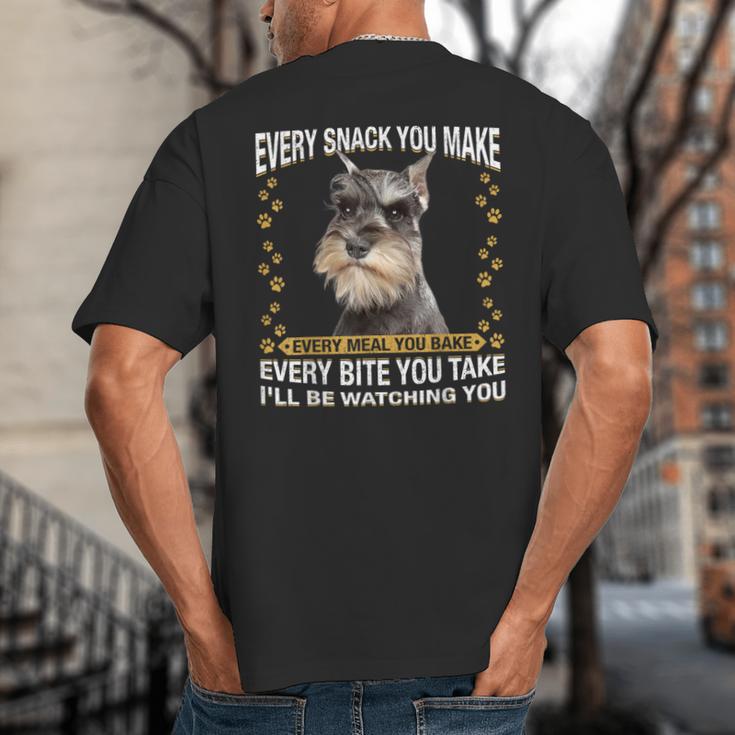 Every Snack You Make Miniature Schnauzer Dog Mom Dad Big And Tall Men's T-Shirt Back Print
