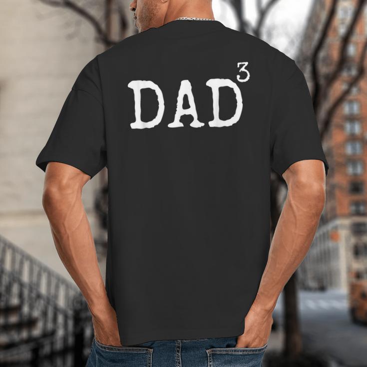 Father Of 3 From Kids Dad Cubed Dad To The Third Power Big And Tall Men's T-Shirt Back Print