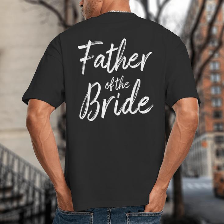 Father Of The Bride Wedding Marriage Bride Dad Big And Tall Men's T-Shirt Back Print