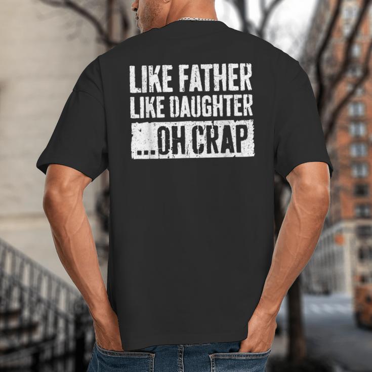 Like Father Like Daughter Oh Crap Shirt Men Dad Fathers Day Big And Tall Men's T-Shirt Back Print