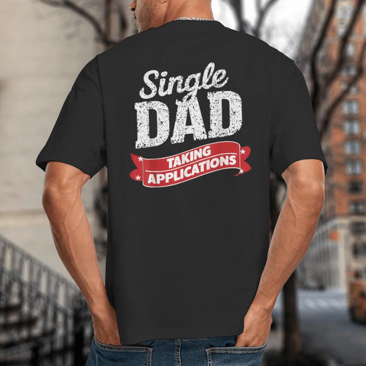 Father Single Dad Taking Applications Big And Tall Men's T-Shirt Back Print