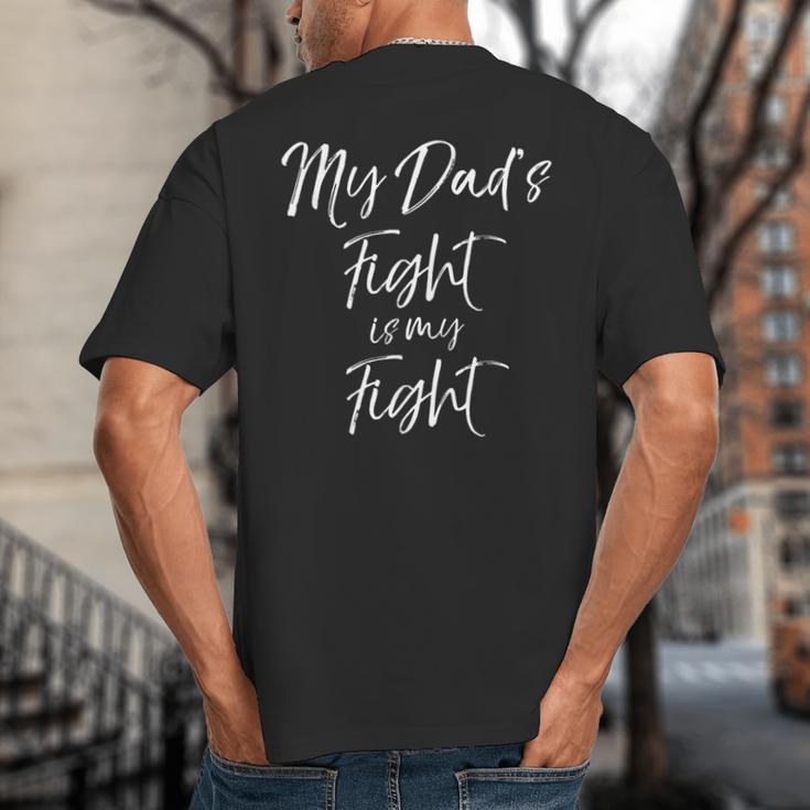 Father's Cancer Support Team My Dad's Fight Is My Fight Big And Tall Men's T-Shirt Back Print