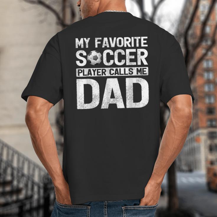 My Favorite Soccer Player Calls Me Dad Fathers Day Big And Tall Men's T-Shirt Back Print
