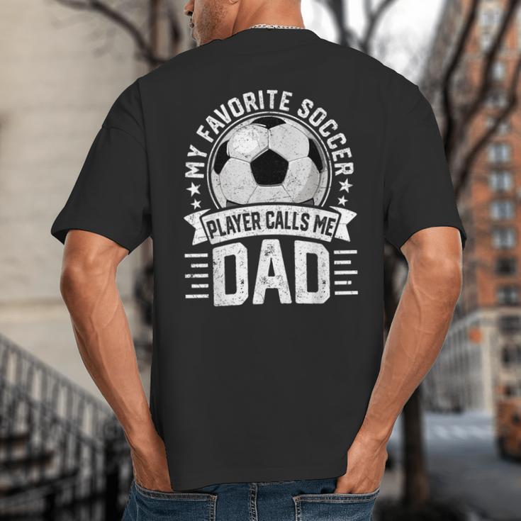 My Favorite Soccer Player Calls Me Dad Father's Day Daddy Big And Tall Men's T-Shirt Back Print