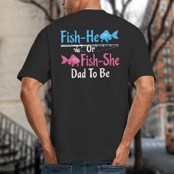 Fish-He Or Fish-She Dad To Be Gender Reveal Baby Shower Big And Tall Men's T-Shirt Back Print Fish-He Or Fish-She Dad To Be Gender Reveal Baby Shower Big And Tall Men's T-Shirt Back Print