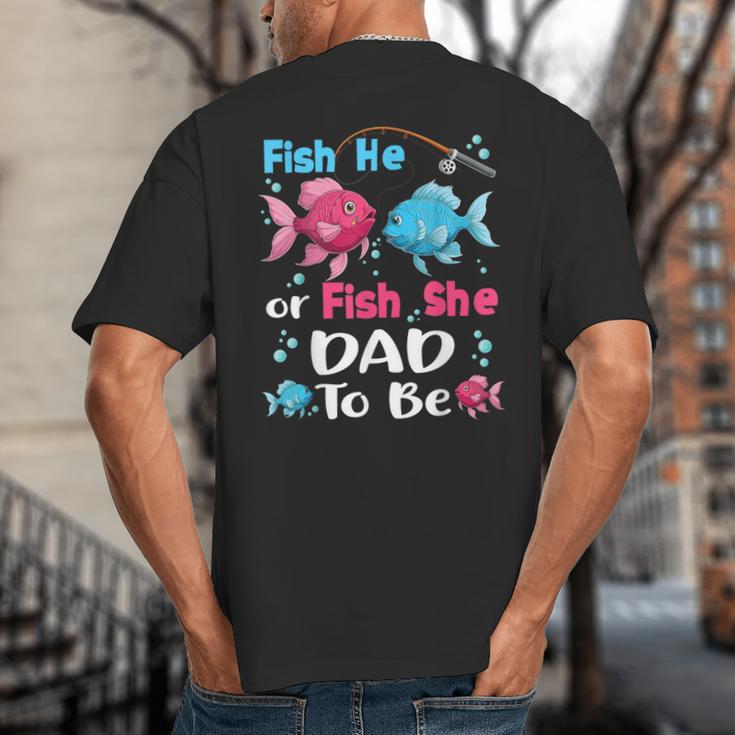Fish He Or Fish She Gender Reveal Family Matching Dad Big And Tall Men's T-Shirt Back Print