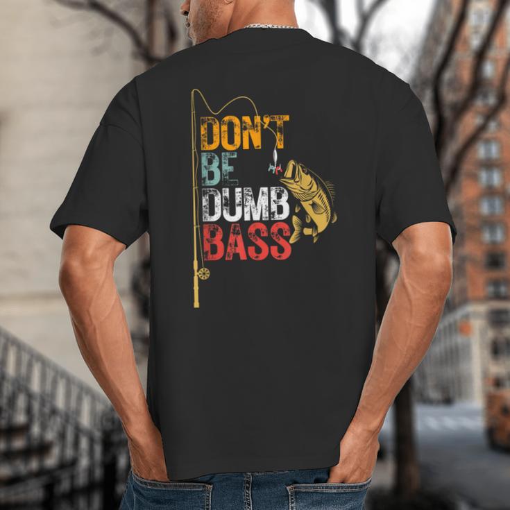 Fishing Jokes Dad Dont Be A Dumb Bass Fish Fisherman Big And Tall Men's T-Shirt Back Print