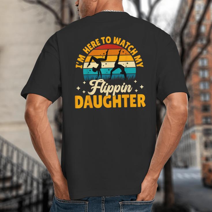 Gymnastics Mom Dad I'm Here To Watch My Flippin' Daughter Big And Tall Men's T-Shirt Back Print