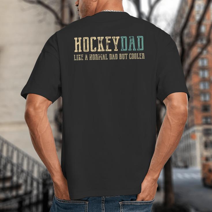 Hockey Dad Like Normal Dad But Cooler Hockey Dad Big And Tall Men's T-Shirt Back Print