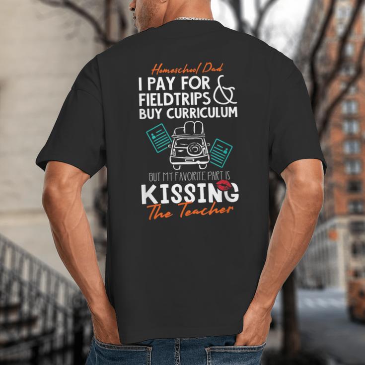 Homeschool Dad Kissing The Teacher Homeschool Dad Men Women Kids Big And Tall Men's T-Shirt Back Print
