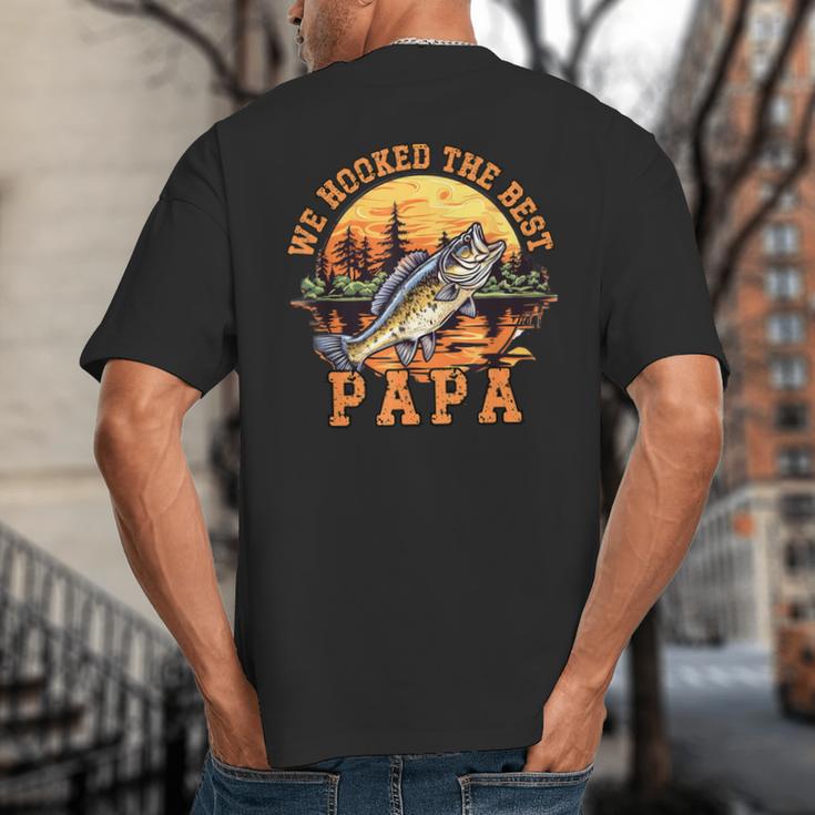 We Hooked The Best Papa Ever Fishing Dad Papa's Day Big And Tall Men's T-Shirt Back Print