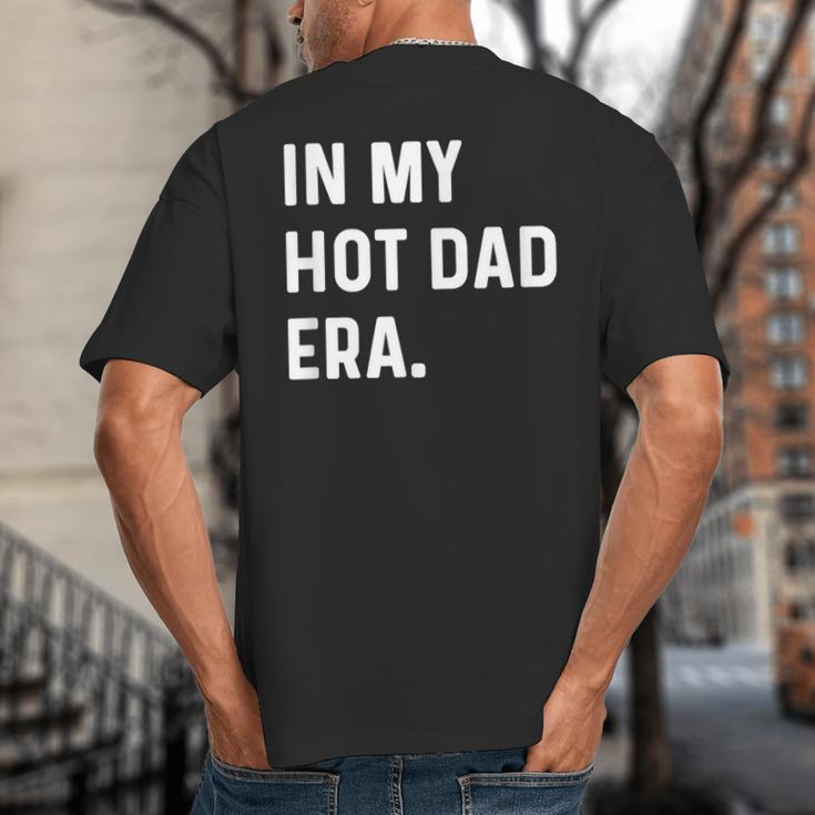 In My Hot Dad Era Adult Humor Saying Big And Tall Men's T-Shirt Back Print