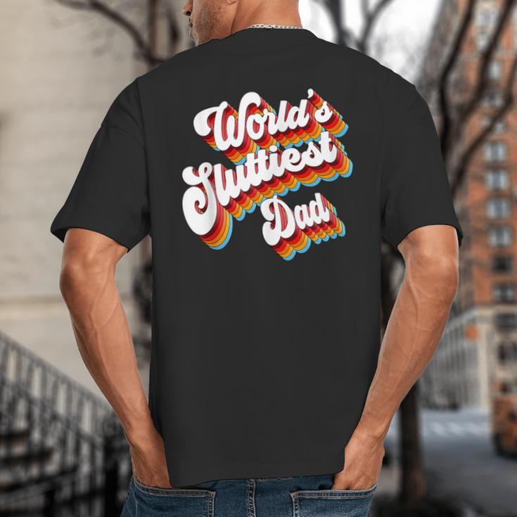 Humor Sarcastic Father's Day Adult Jokes World's Sluttiest Dad Small Big And Tall Men's T-Shirt Back Print
