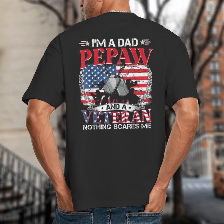I'm Dad Pepaw Veteran Nothing Scares Me Father's Day Big And Tall Men's T-Shirt Back Print
