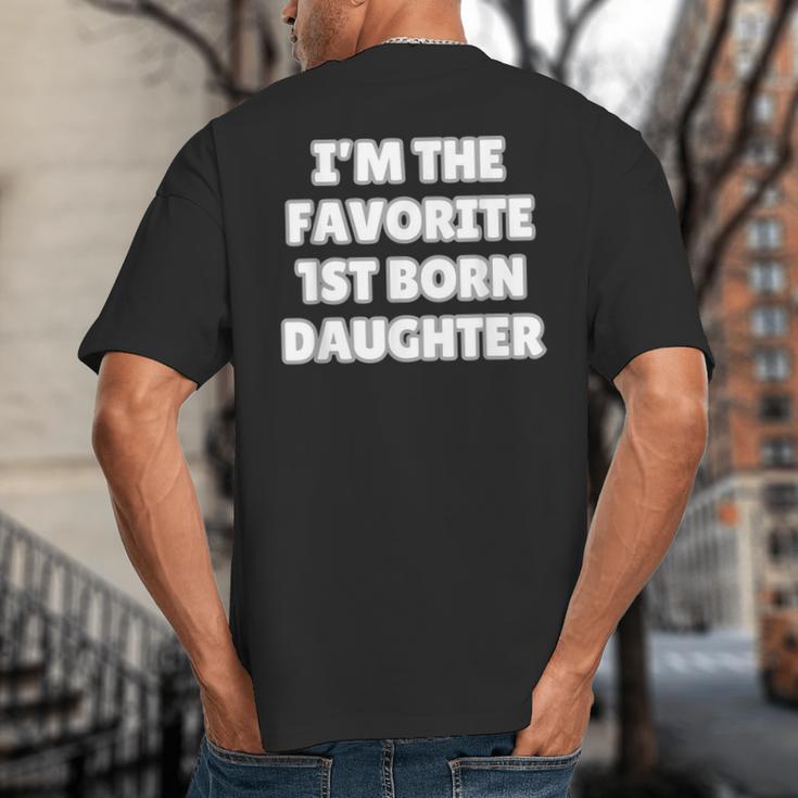 I'M THE FAVORITE 1ST BORN DAUGHTER Mom Dad First Child Big And Tall Men's T-Shirt Back Print