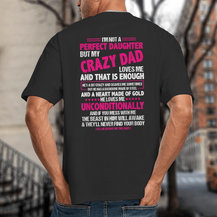 I'm Not A Perfect Daughter But My Crazy Dad Loves Me Big And Tall Men's T-Shirt Back Print I'm Not A Perfect Daughter But My Crazy Dad Loves Me Big And Tall Men's T-Shirt Back Print