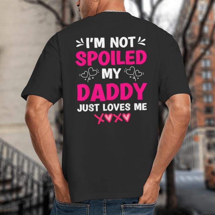 I'm Not Spoiled My Daddy Just Loves Me Kids Girls Daughter Big And Tall Men's T-Shirt Back Print I'm Not Spoiled My Daddy Just Loves Me Kids Girls Daughter Big And Tall Men's T-Shirt Back Print