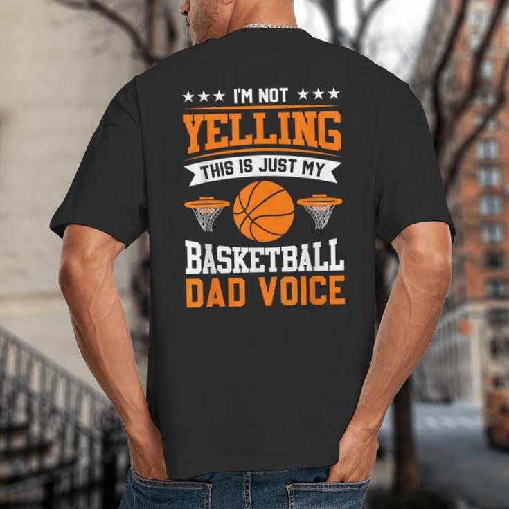 I'm Not Yelling This Is Just My Basketball Dad Voice Big And Tall Men's T-Shirt Back Print