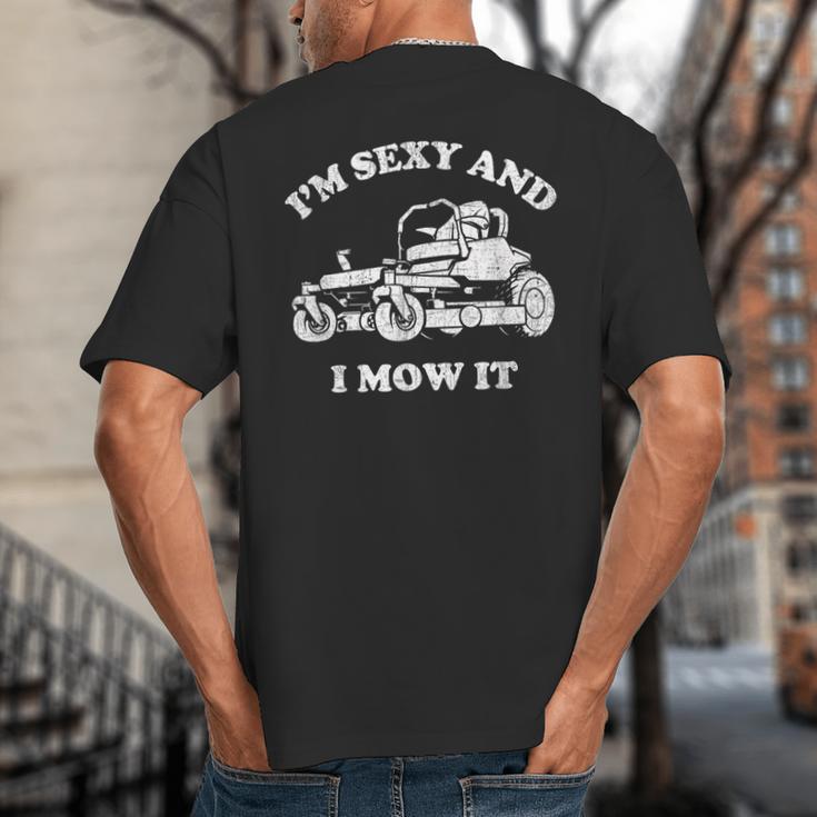 I'm Sexy And I Mow It Riding Lawn Mower Dad Mowing Lawn Big And Tall Men's T-Shirt Back Print