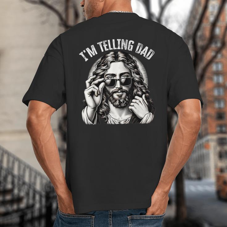 I'm Telling Dad Saying Religious Christian Jesus Meme Big And Tall Men's T-Shirt Back Print