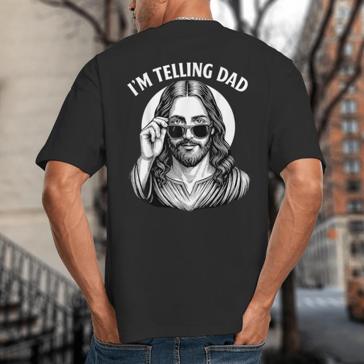 I'm Telling Dad Shirt Religious Christian Jesus Meme Big And Tall Men's T-Shirt Back Print