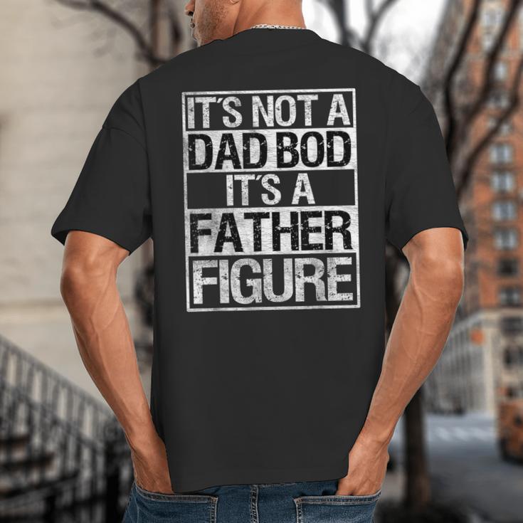 It's Not A Dad Bod It's A Father Figure Fathers Day Dad Big And Tall Men's T-Shirt Back Print It's Not A Dad Bod It's A Father Figure Fathers Day Dad Big And Tall Men's T-Shirt Back Print