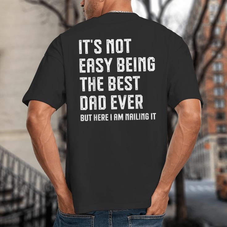 It's Not Easy Being The Best Dad Ever Fathers Day Dad Big And Tall Men's T-Shirt Back Print It's Not Easy Being The Best Dad Ever Fathers Day Dad Big And Tall Men's T-Shirt Back Print