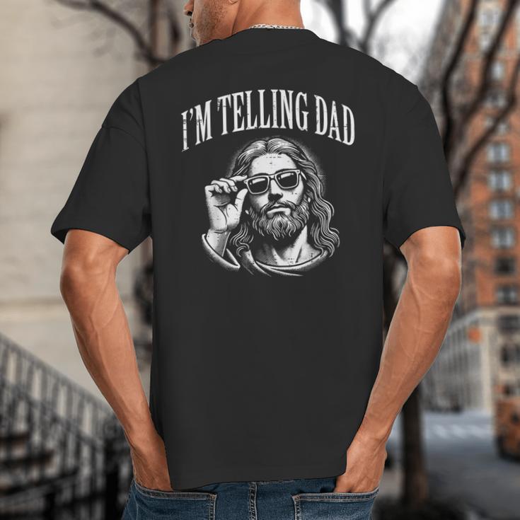 Jesus Im Telling Dad Christian Humor Men Women Kids Big And Tall Men's T-Shirt Back Print