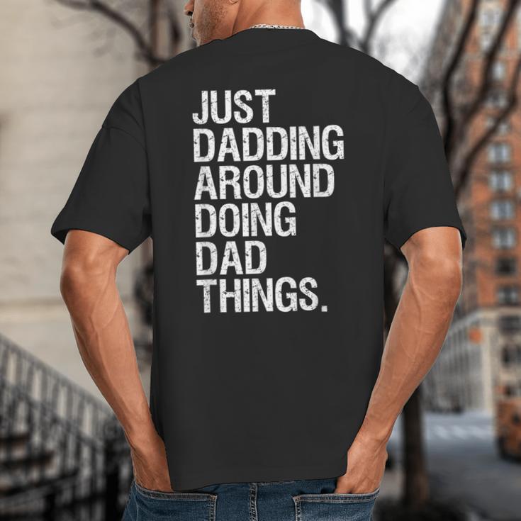 Just Dadding Around Doing Dad Things For Dads Father's Day Big And Tall Men's T-Shirt Back Print