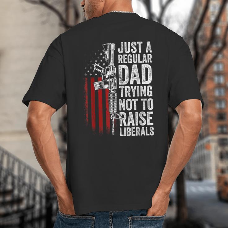 Just A Regular Dad Trying Not To Raise Liberals Father's Day Big And Tall Men's T-Shirt Back Print Just A Regular Dad Trying Not To Raise Liberals Father's Day Big And Tall Men's T-Shirt Back Print