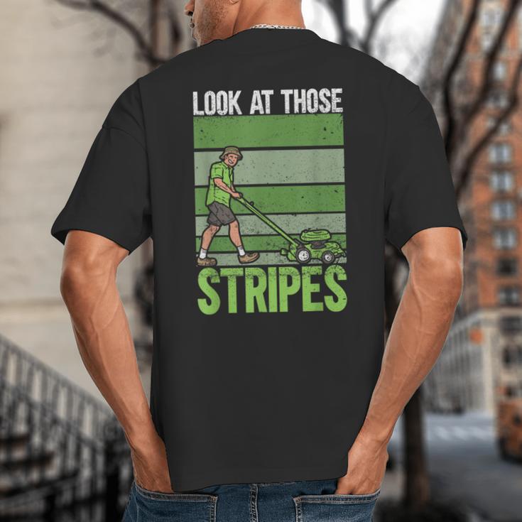 Look At Those Stripes Lawn Mowing Dad Lawn Mower Small Big And Tall Men's T-Shirt Back Print