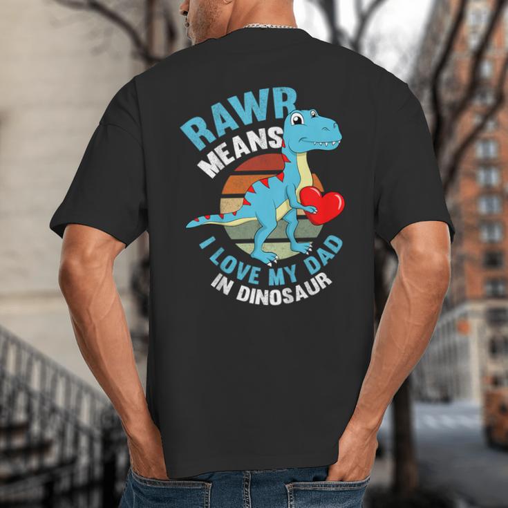 I Love My Dad Rawr Dinosaur Fathers Day Dino Toddler Boy Big And Tall Men's T-Shirt Back Print