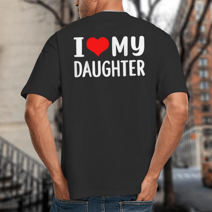 I Love My Daughter Fathers Day For Dad Big And Tall Men's T-Shirt Back Print