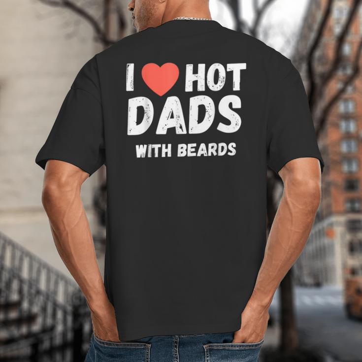 I Love Hot Dads With Beards I Heart Hot Dads Shirt Big And Tall Men's T-Shirt Back Print