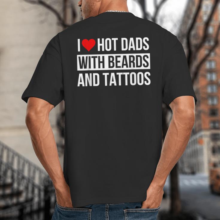 I Love Hot Dads With Beards And Tattoos I Heart Hot Dads Big And Tall Men's T-Shirt Back Print