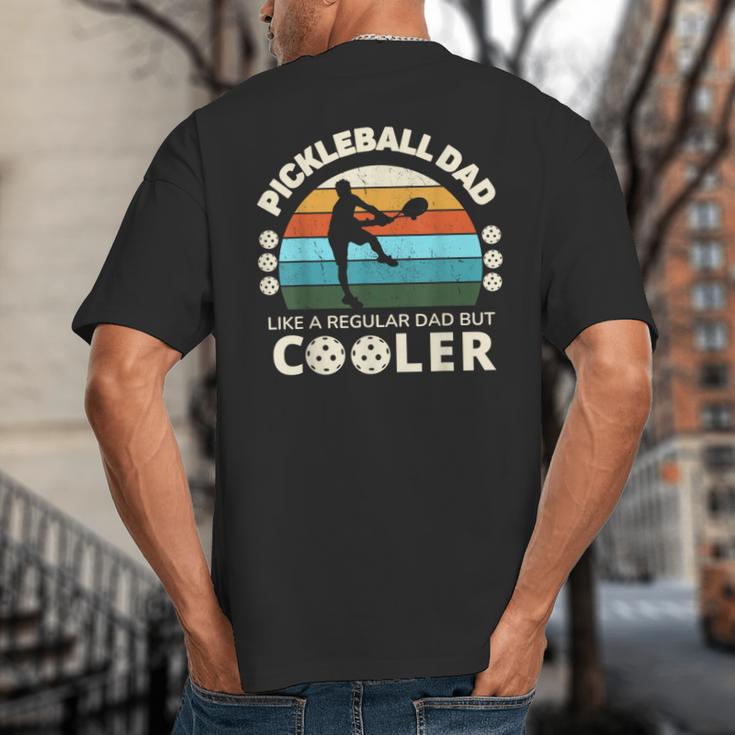Man's Pickleball Dad Like A Regular Dad But Cooler Big And Tall Men's T-Shirt Back Print Man's Pickleball Dad Like A Regular Dad But Cooler Big And Tall Men's T-Shirt Back Print
