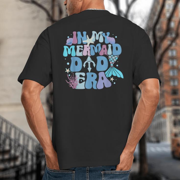 In My Mermaid Dad Era Family Matching Birthday Party Daddy Big And Tall Men's T-Shirt Back Print